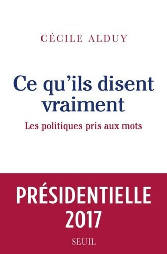 Ce qu'ils disent vraiment. Les politiques pris aux mots (French Edition)