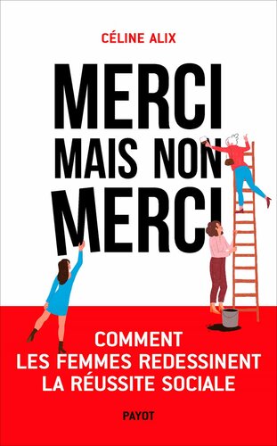 Merci, mais non merci. Comment les femmes redessinent la réussite sociale