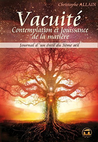 Journal d'un éveil du 3ème oeil 03: Vacuité, contemplation et jouissance de la matière