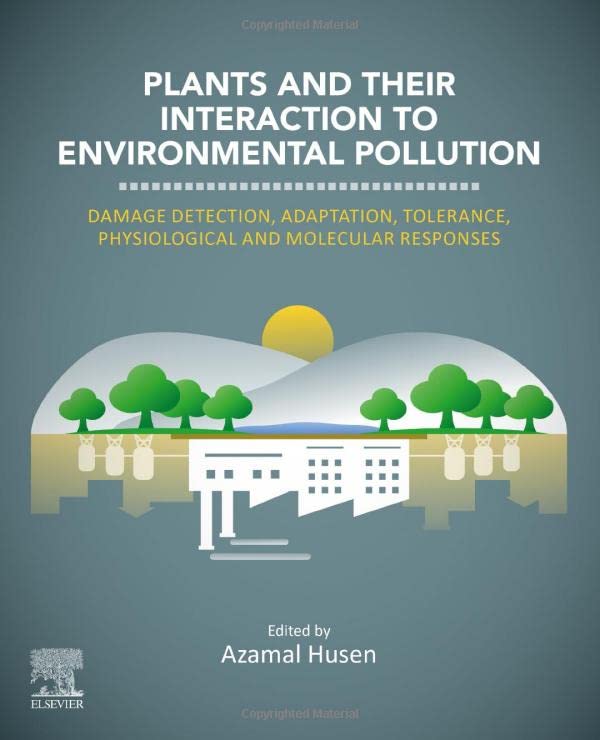 Plants and their Interaction to Environmental Pollution: Damage Detection, Adaptation, Tolerance, Physiological and Molecular Responses