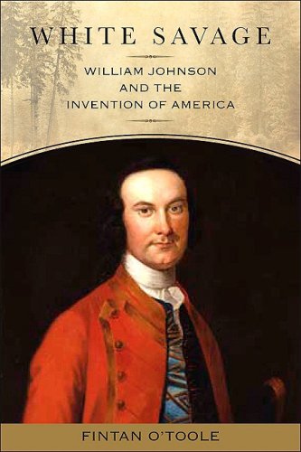 White Savage: William Johnson and the Invention of America