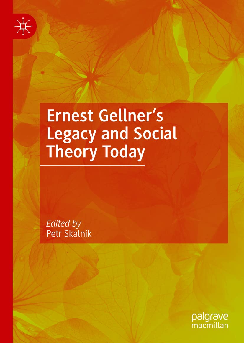 Ernest Gellner’s Legacy and Social Theory Today