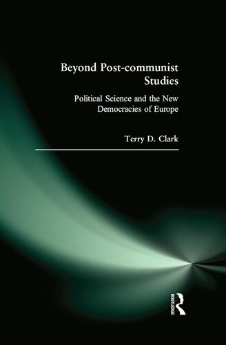 Beyond Post-communist Studies: Political Science and the New Democracies of Europe