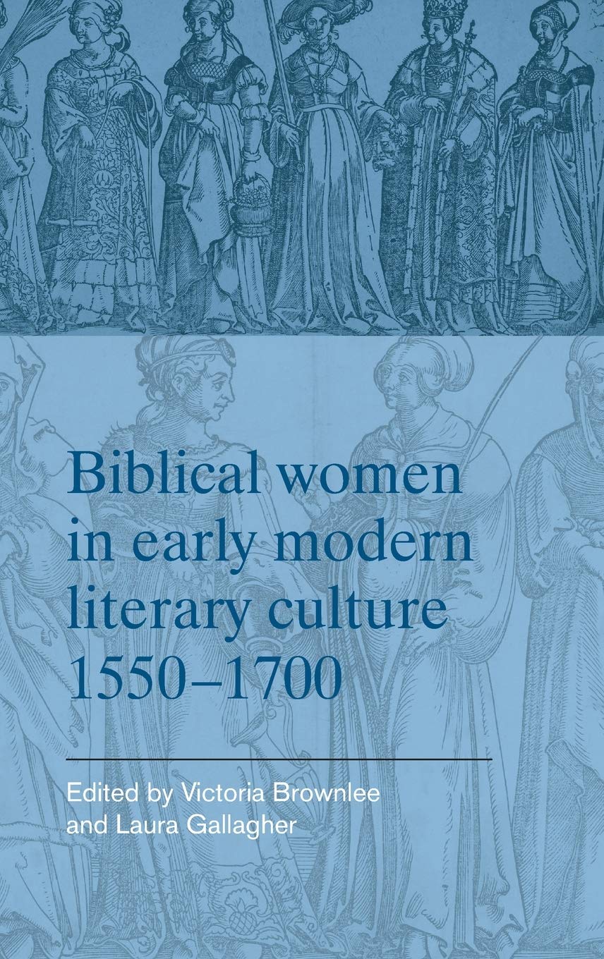 Biblical women in early modern literary culture, 1550–1700