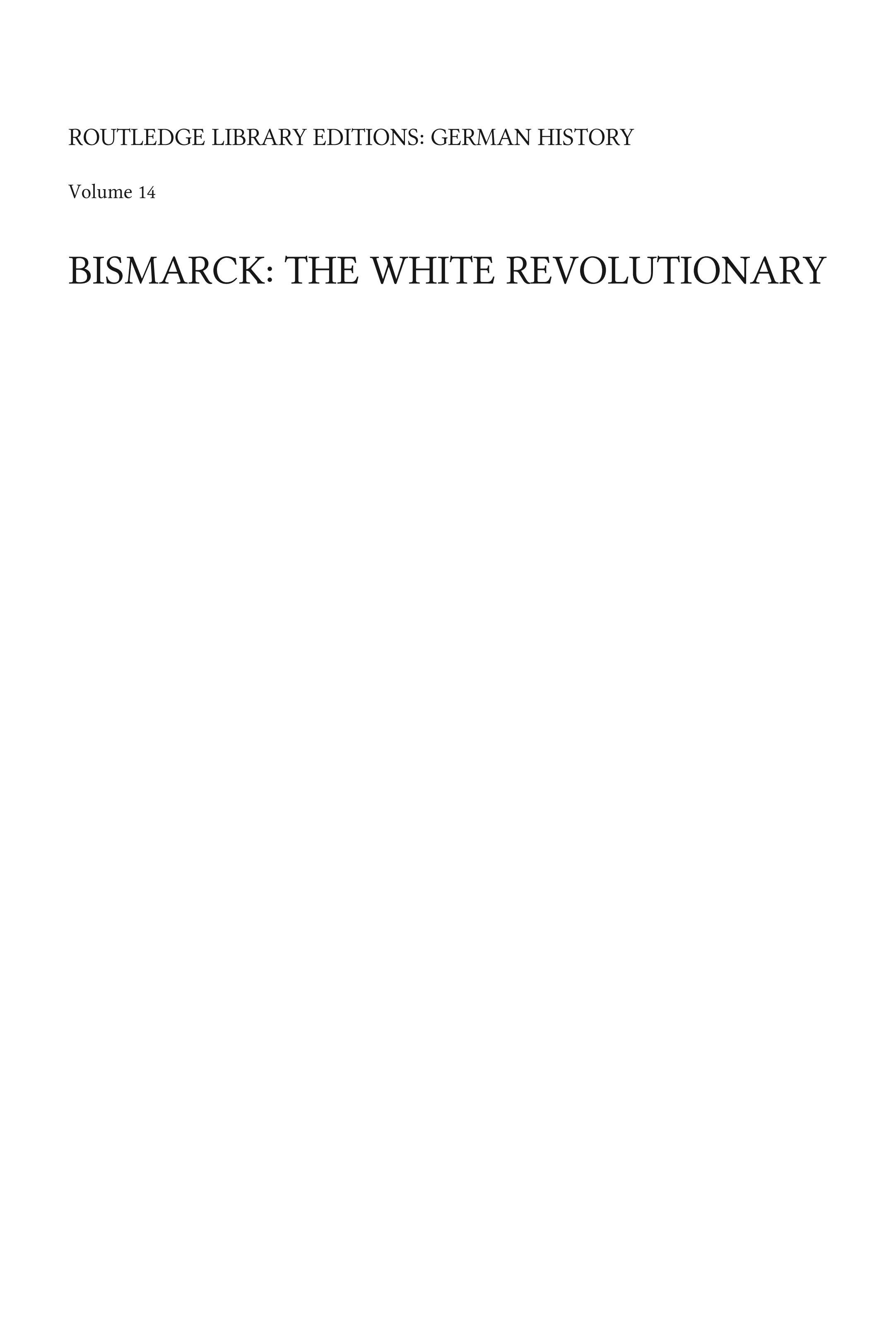 Bismarck: The White Revolutionary, Volume 1: 1815-1871