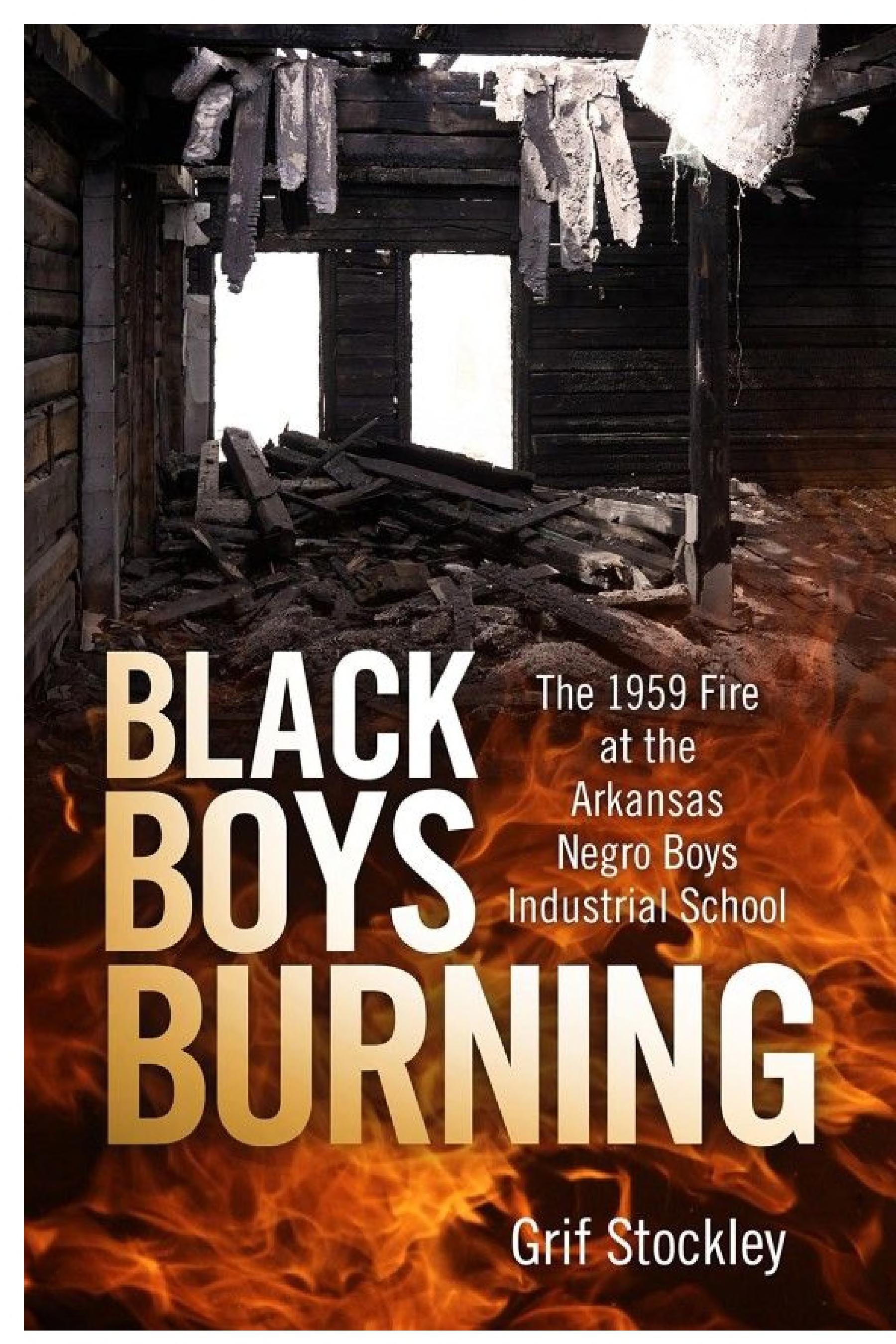 Black Boys Burning: The 1959 Fire at the Arkansas Negro Boys Industrial School