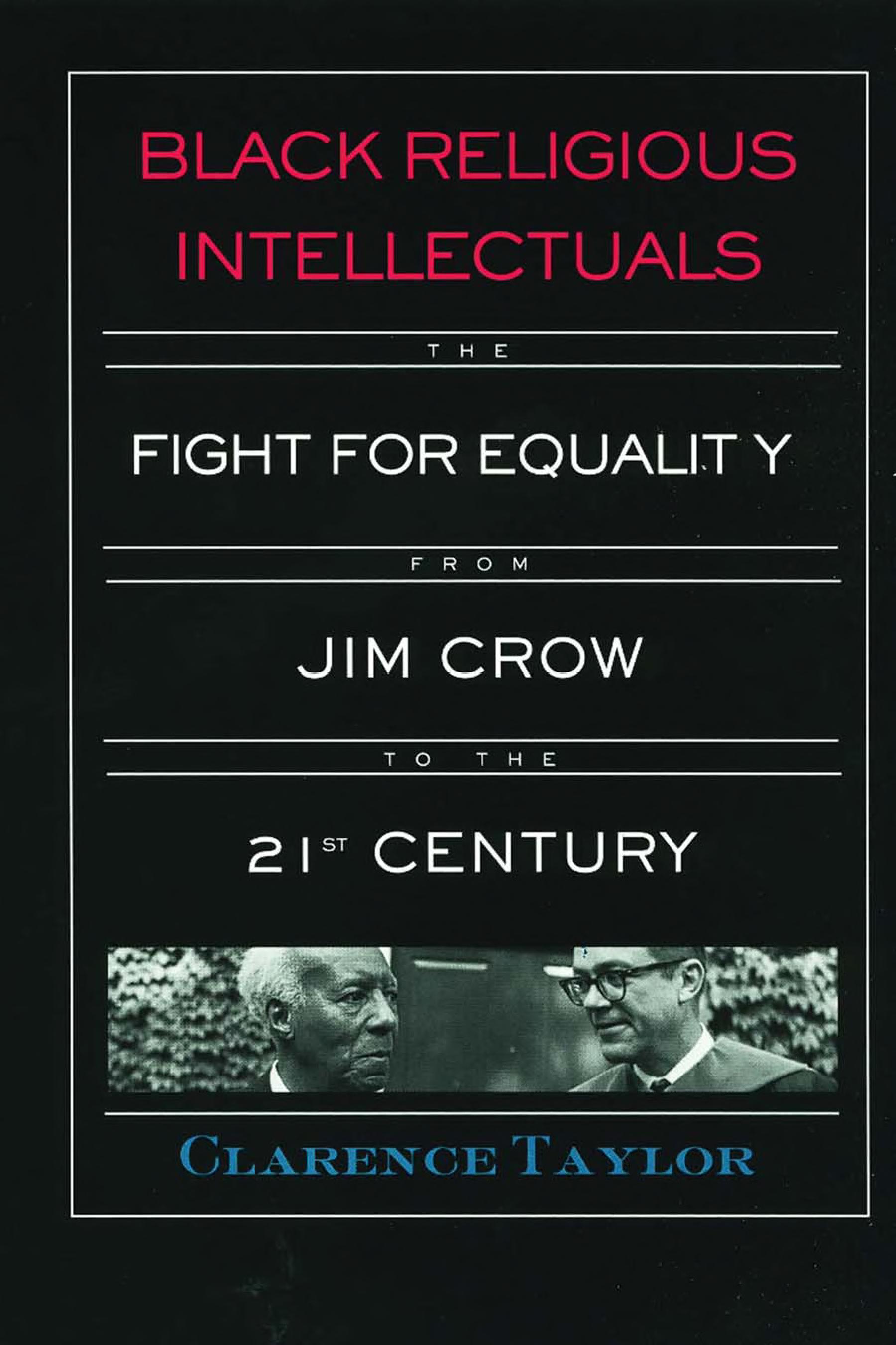 Black Religious Intellectuals: The Fight for Equality from Jim Crow to the 21st Century