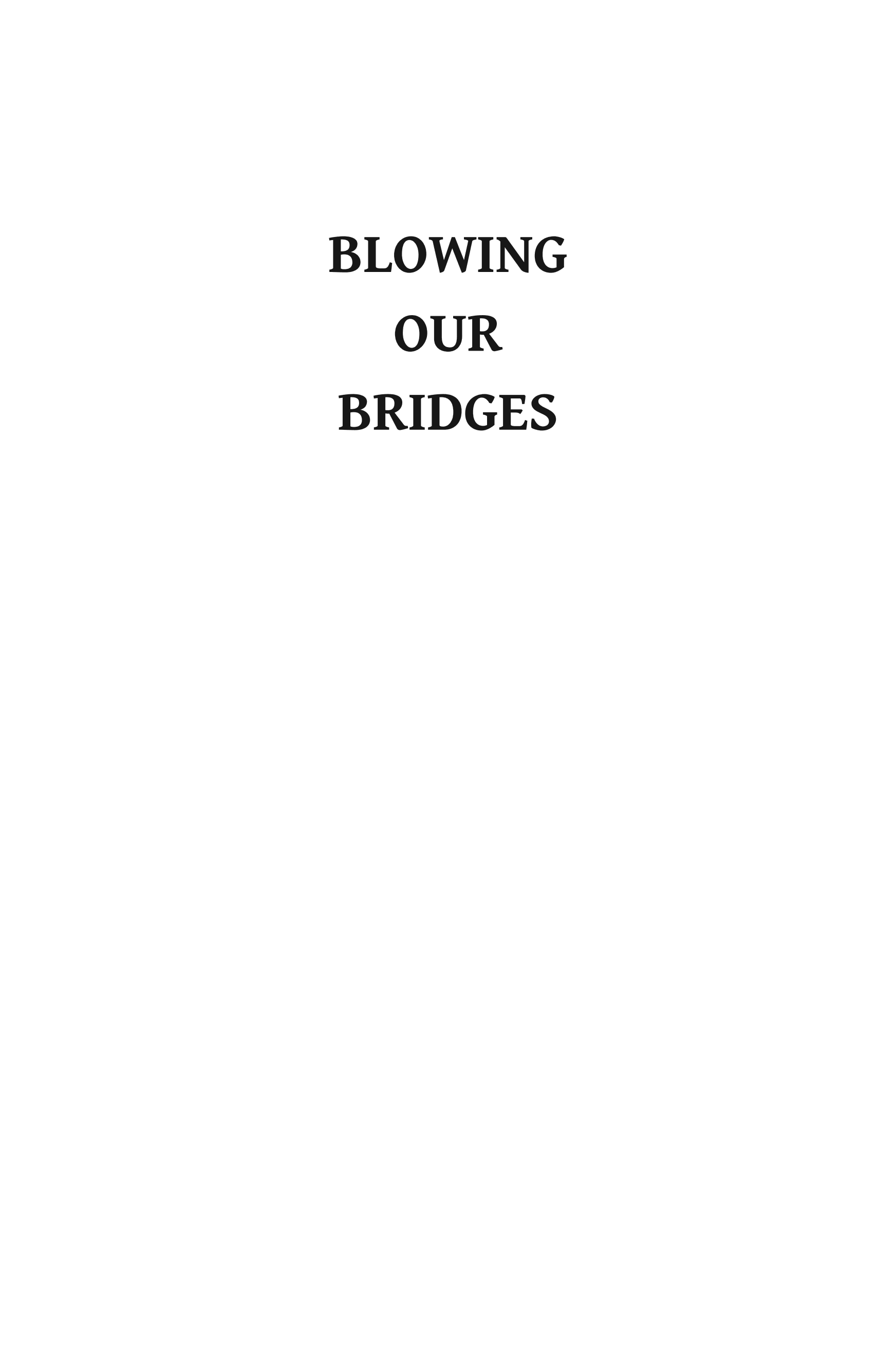 Blowing Our Bridges: A Memoir From Dunkirk To Korea Via Normandy