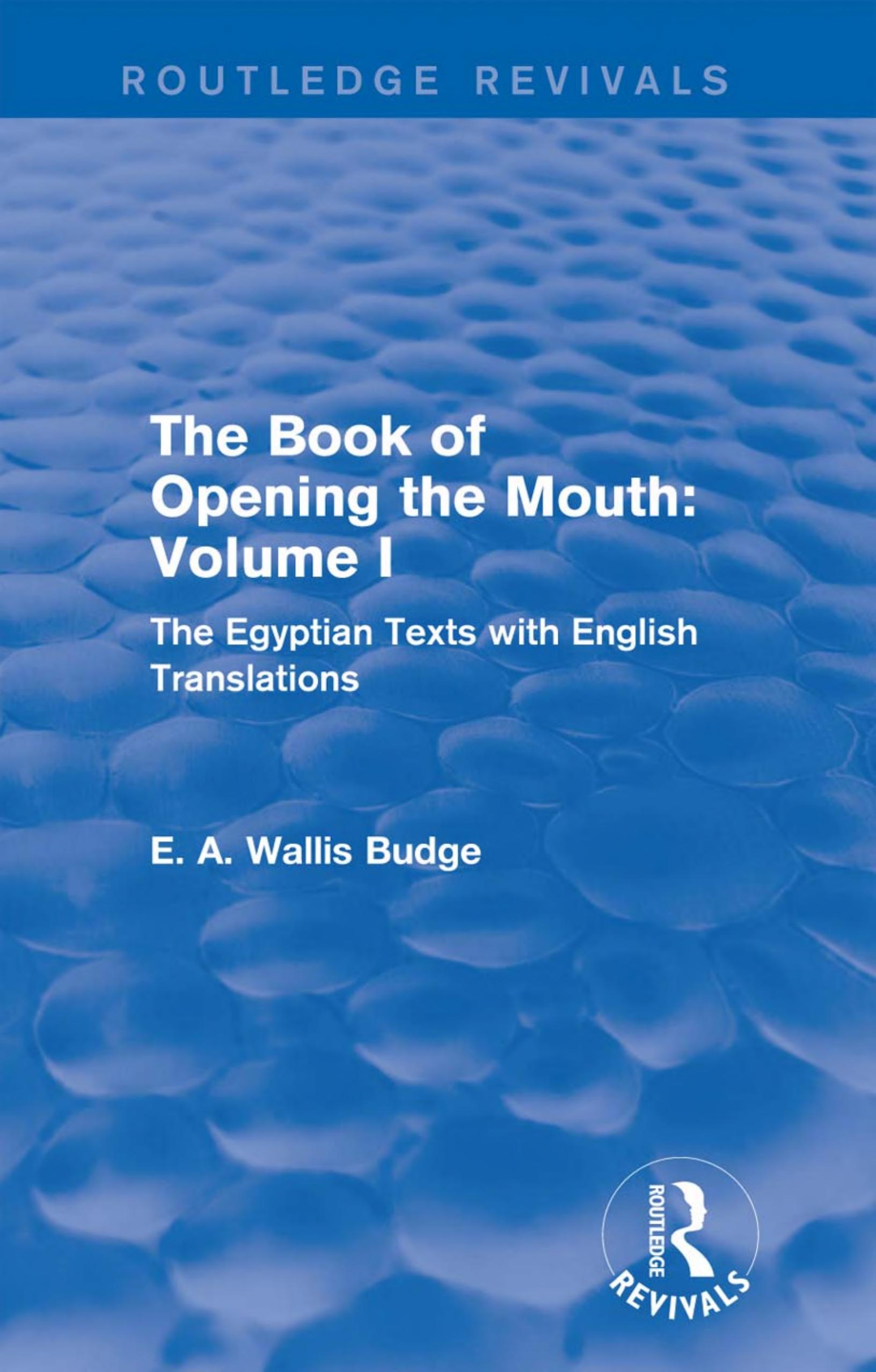 The Book of Opening the Mouth: Vol. I (): The Egyptian Texts with English Translations