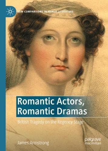 Romantic Actors, Romantic Dramas: British Tragedy on the Regency Stage