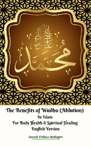 The Benefits of Wudhu (Ablution) In Islam For Body Health & Spiritual Healing English Version