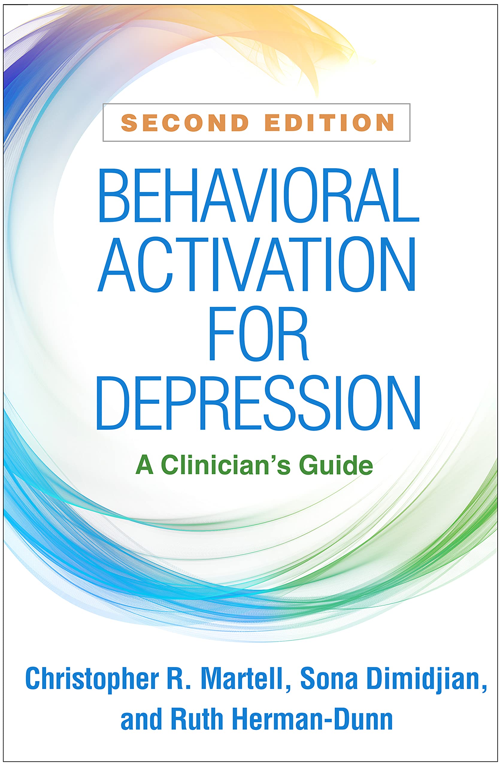 Behavioral Activation for Depression: A Clinician's Guide