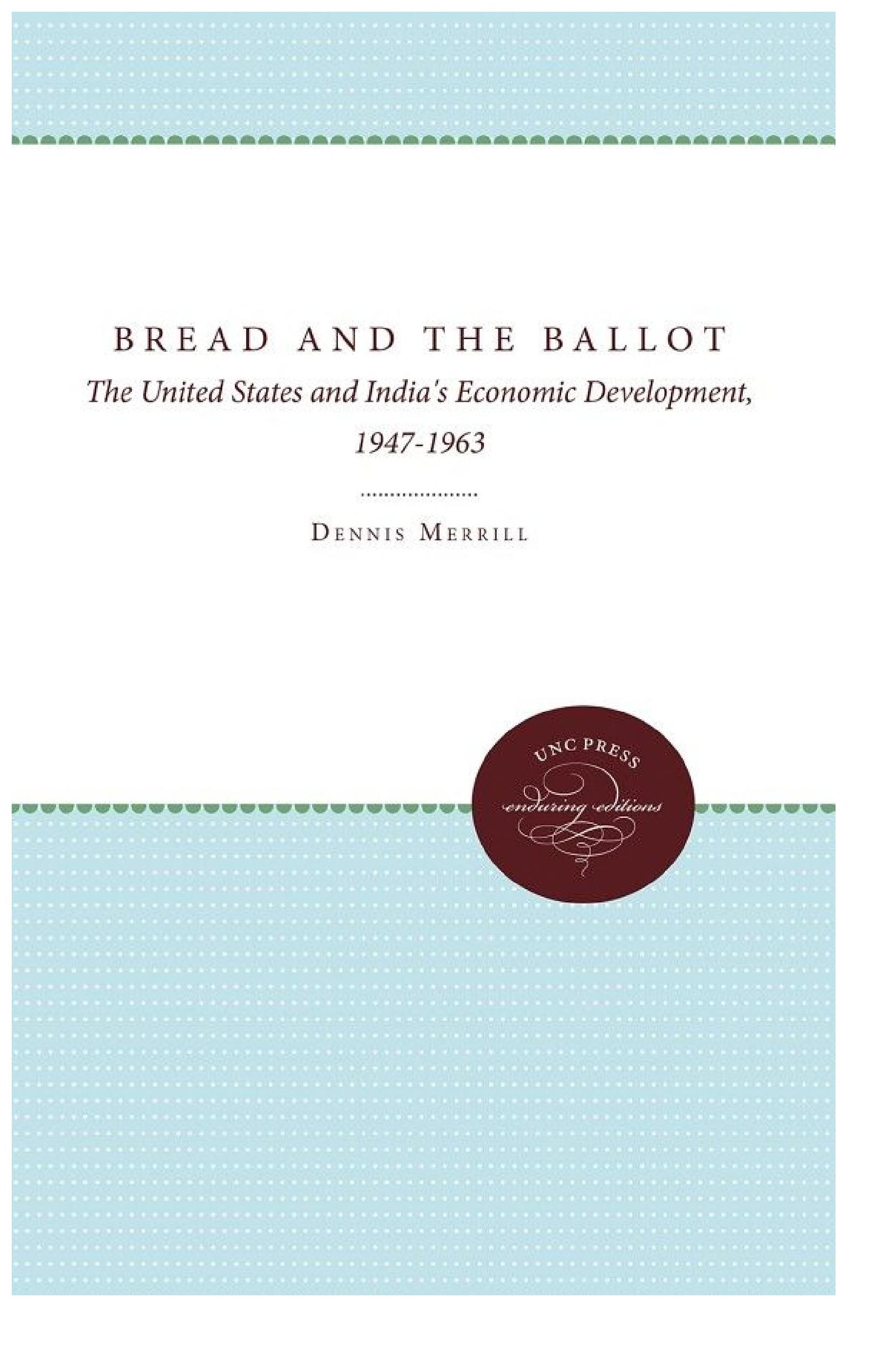 Bread and the Ballot: The United States and India's Economic Development, 1947-1963