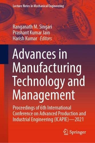 Advances in Manufacturing Technology and Management: Proceedings of 6th International Conference on Advanced Production and Industrial Engineering (ICAPIE)—2021