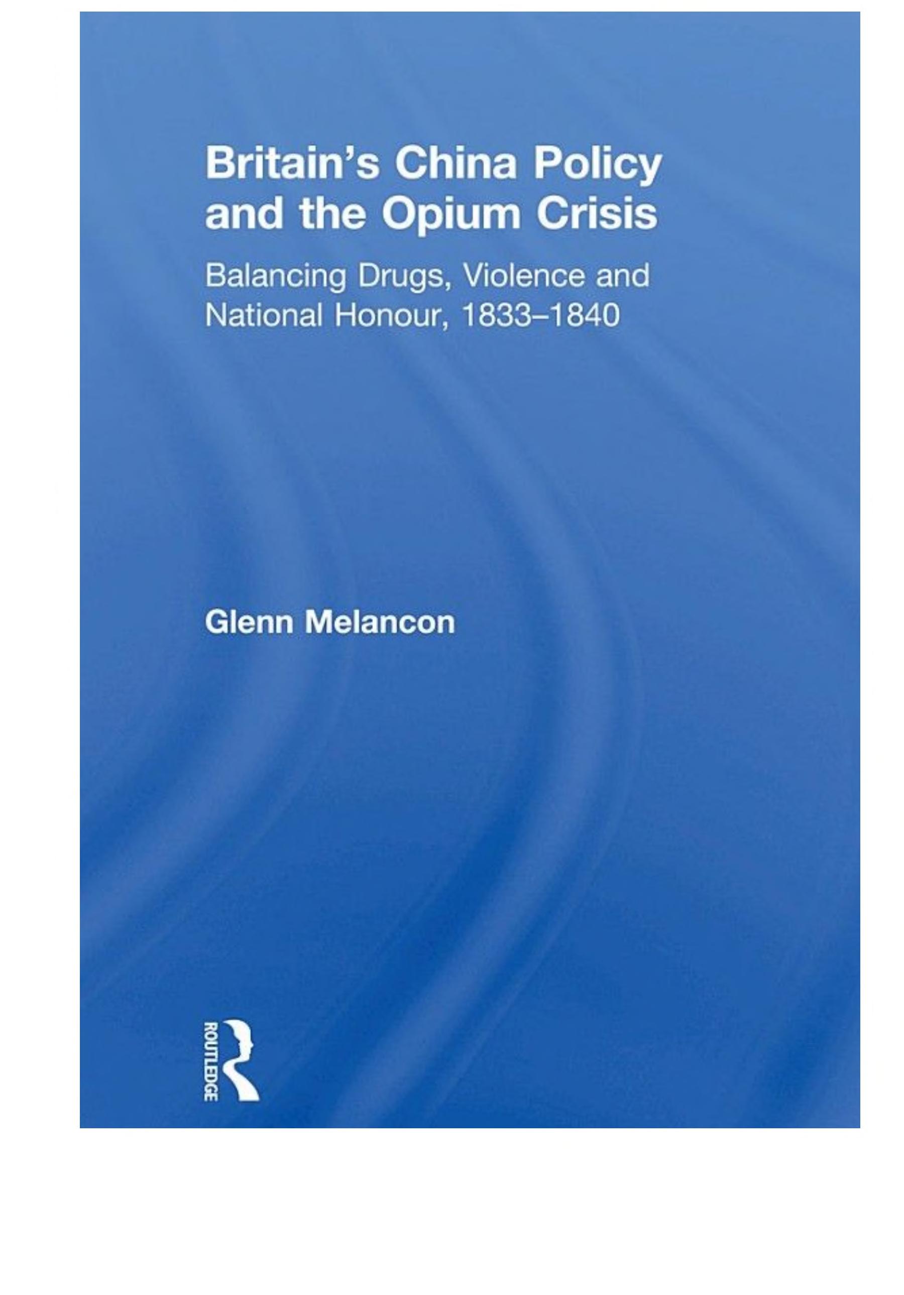 Britain's China Policy and the Opium Crisis: Balancing Drugs, Violence and National Honour, 1833–1840