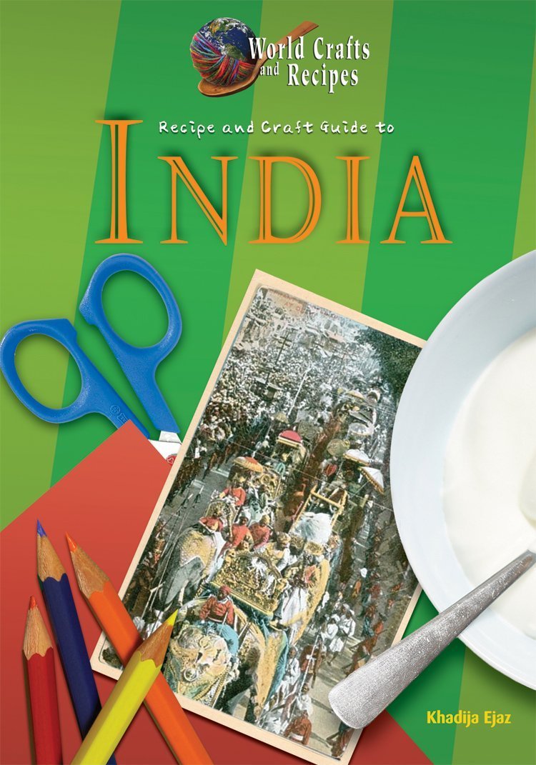 Recipe and Craft Guide to India (World Crafts and Recipes)