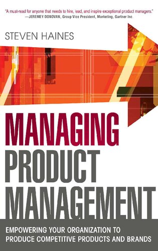 Managing Product Management: Empowering Your Organization to Produce Competitive Products and Brands Produce Competitive Products and Brands