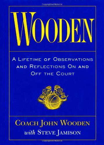 Wooden: A Lifetime of Observations and Reflections on and Off the Court