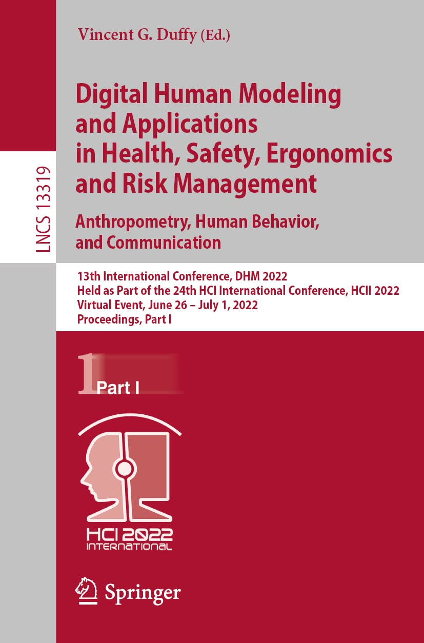 Digital Human Modeling and Applications in Health, Safety, Ergonomics and Risk Management. Anthropometry, Human Behavior, and Communication: 13th International Conference, DHM 2022 Held as Part of the 24th HCI International Conference, HCII 2022 Virtual Event, June 26 – July 1, 2022 Proceedings, Part I