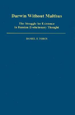 Darwin Without Malthus: The Struggle for Existence in Russian Evolutionary Thought