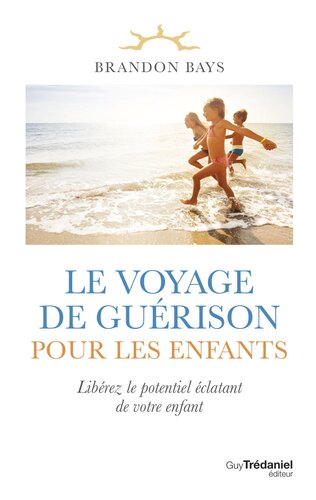 Le voyage de guérison pour les enfants - Libérez le potentiel éclatant de votre enfant