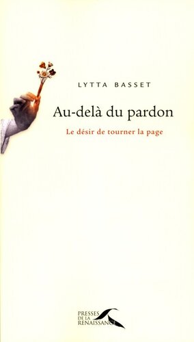 Le Désir de tourner la page: Au-delà du pardon