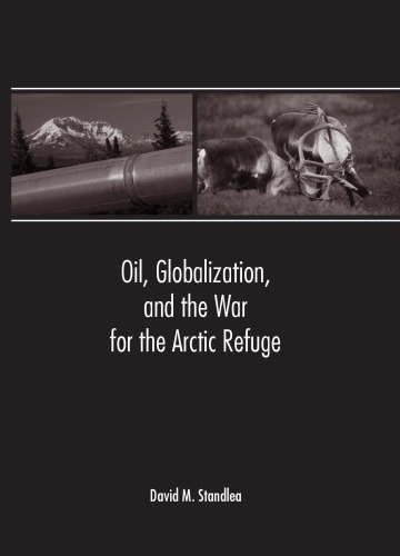 Oil, Globalization, And the War for the Arctic Refuge