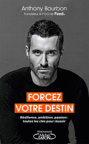 Forcez votre destin - Résilience, ambition, passion : toutes les clés pour réussir