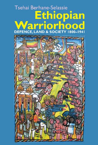 Ethiopian Warriorhood: Defence, Land and Society 1800-1941