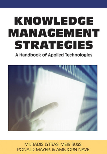 Knowledge Management Strategies: A Handbook of Applied Technologies