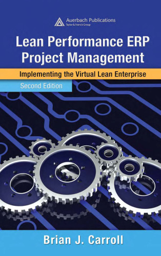 Lean Performance ERP Project Management. Implementing the Virtual Lean Enterprise