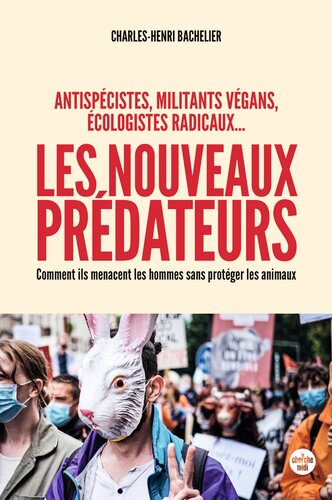 Les Nouveaux Prédateurs - Antispécistes, militants végans, écologistes radicaux...