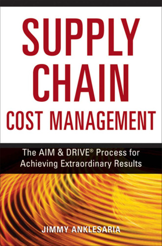 The Supply Chain Cost Management. The Aim & Drive Process for Achieving Extraordinary Results