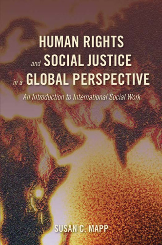 Human Rights and Social Justice in a Global Perspective: An Introduction to International Social Work