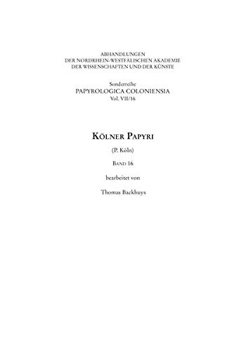 Kölner Papyri (P. Köln) Band 16 (Sonderreihe Der Abhandlungen Papyrologica Coloniensia)