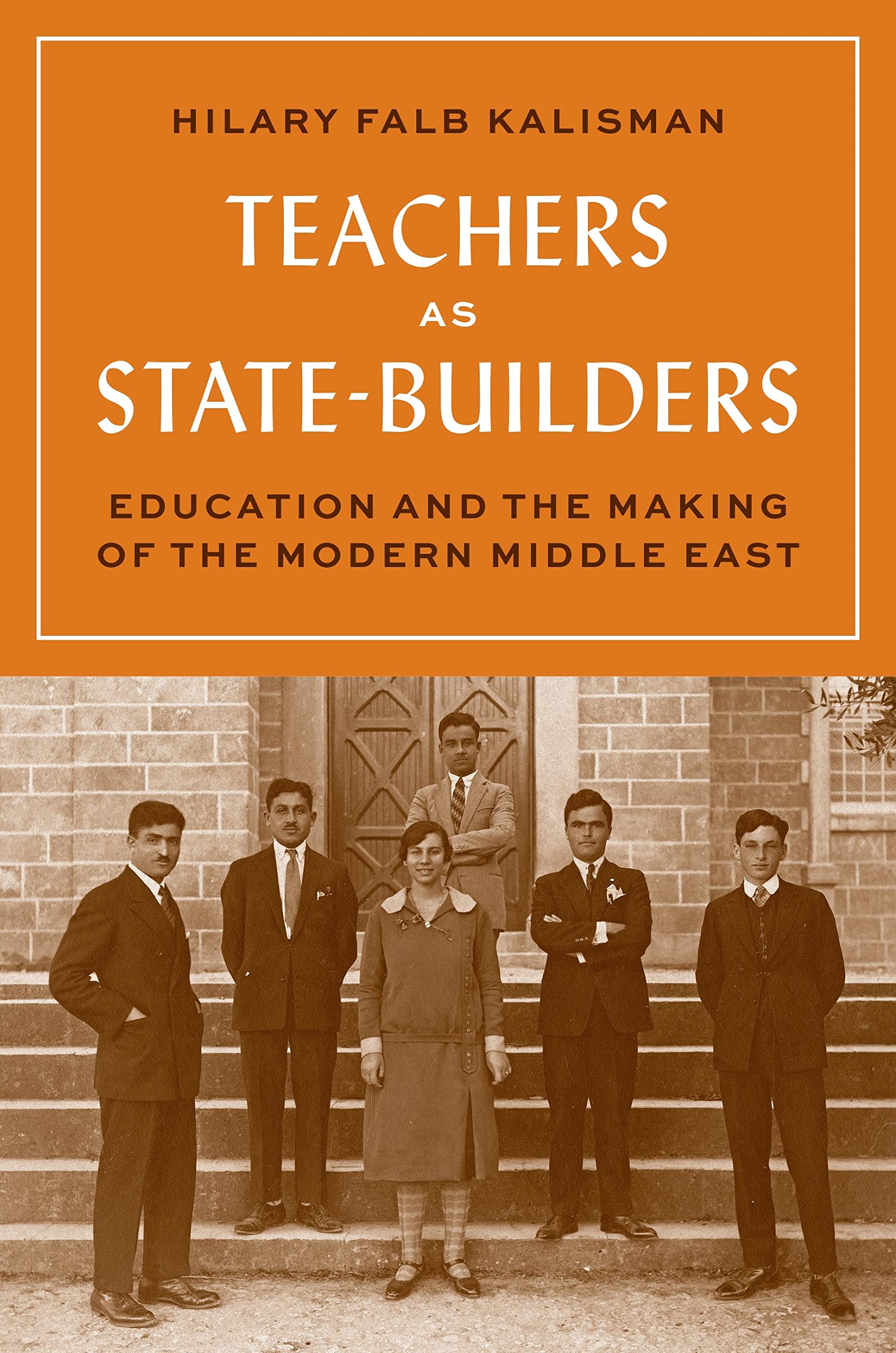 Teachers as State-Builders: Education and the Making of the Modern Middle East