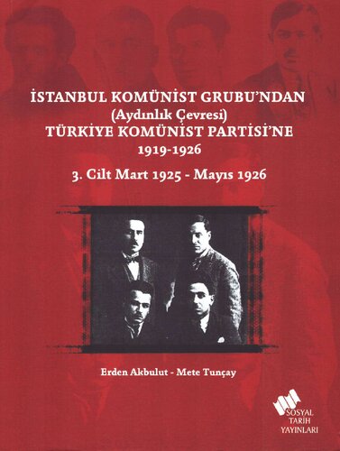 İstanbul Komünist Grubu'ndan (Aydınlık Çevresi) Türkiye Komünist Partisi'ne 1916-1926 - Cilt 3 (Almanya'daki Türk Spartakistleri'nden Mayıs 1926 TKP Viyana Konferansı'na)