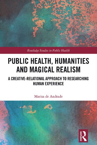 Public Health, Humanities and Magical Realism: A Creative-Relational Approach to Researching Human Experience