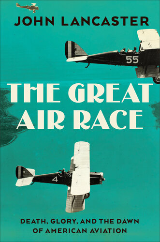 The Great Air Race: Glory, Tragedy, and the Dawn of American Aviation