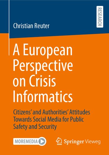 A European Perspective on Crisis Informatics: Citizens’ and Authorities’ Attitudes Towards Social Media for Public Safety and Security