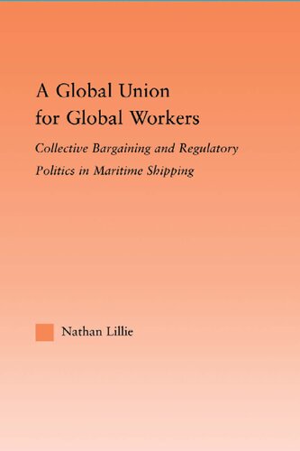 A Global Union for Global Workers: Collective Bargaining and Regulatory Politics in Maritime Shipping