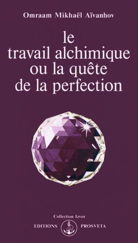 Le travail alchimique ou la quête de la perfection