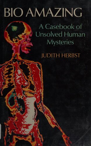 Bio Amazing: A Casebook of Unsolved Human Mysteries