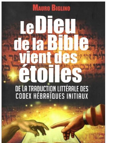 Le Dieu de la bible vient des étoiles : De la traduction littérale des codex hébraïques initiaux