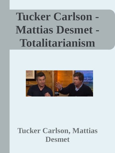 Tucker Carlson - Mattias Desmet - Totalitarianism interview transcript