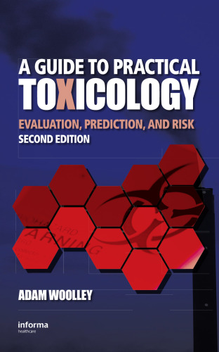 A Guide to Practical Toxicology: Evaluation, Prediction, and Risk