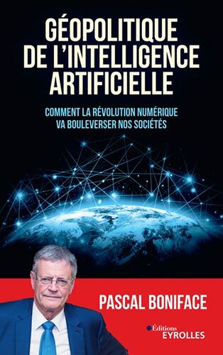 Géopolitique de l'intelligence artificielle : Comment la révolution numérique va bouleverser nos sociétés