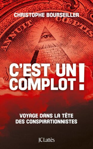 C'est un complot ! Voyage dans la tête des conspirationnistes