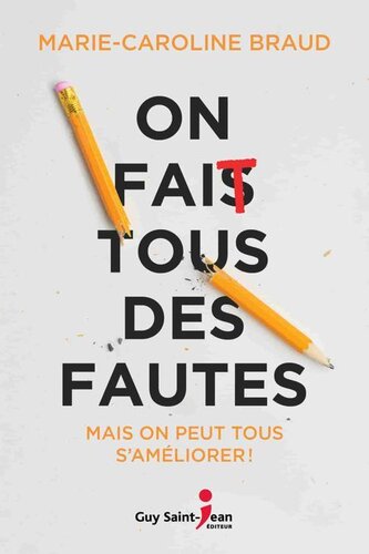 On fait tous des fautes – Mais on peut tous améliorer notre orthographe