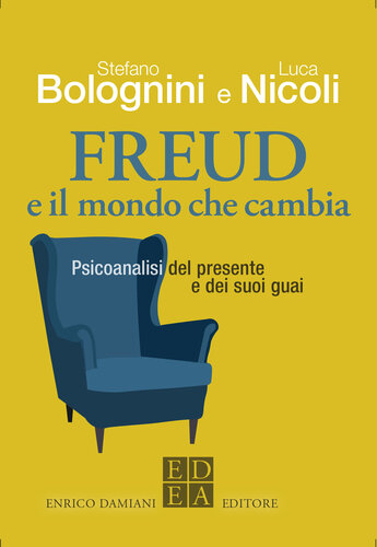 Freud e il mondo che cambia. Psicoanalisi del presente e dei suoi guai